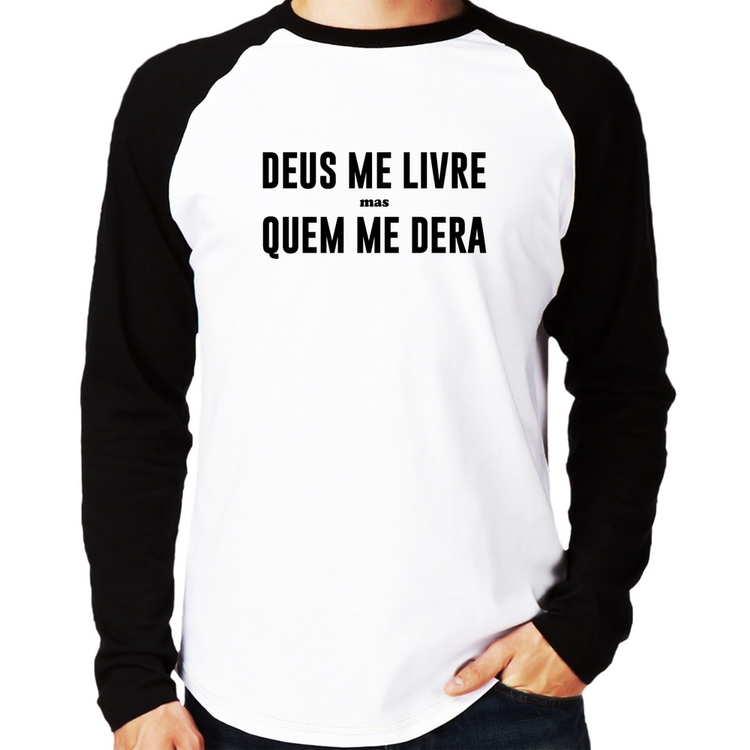 Camiseta Raglan Deus me livre mas Quem me dera Manga Longa