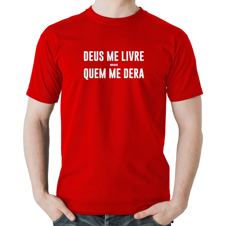 Camiseta Algodão Deus me livre mas Quem me dera - Vermelha
