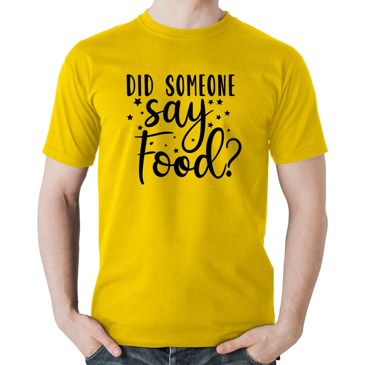Camiseta Algodão Did Someone Say Food - Amarela