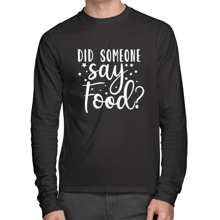 Camiseta Algodão Did Someone Say Food Manga Longa