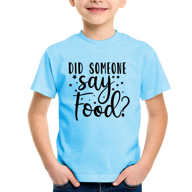 Camiseta Infantil Did Someone Say Food - Azul Bebê