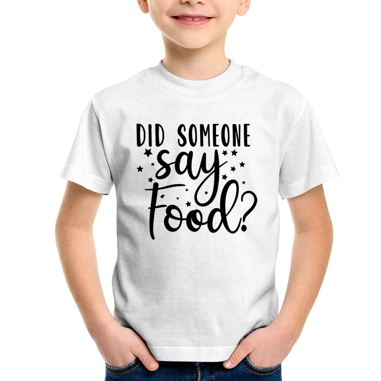 Camiseta Infantil Did Someone Say Food