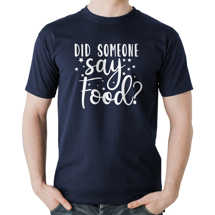 Camiseta Algodão Did Someone Say Food - Marinho
