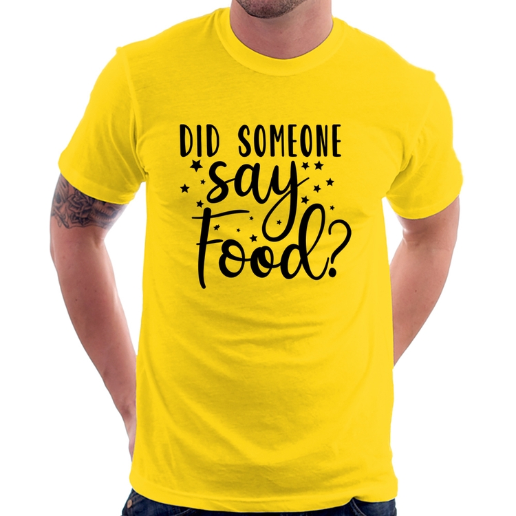Camiseta Did Someone Say Food - Amarela