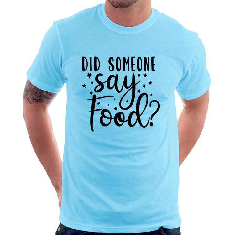 Camiseta Did Someone Say Food - Azul Bebê