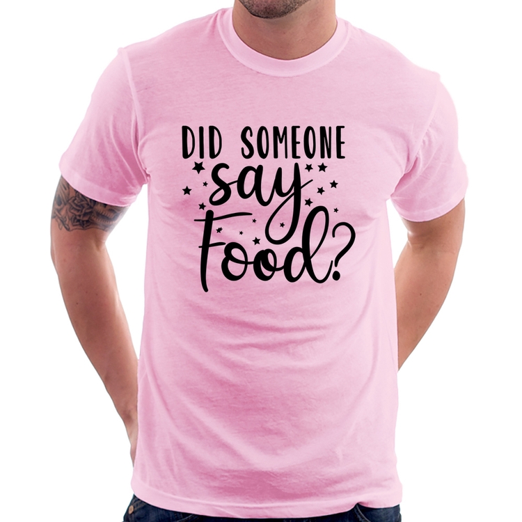 Camiseta Did Someone Say Food - Rosa Bebê