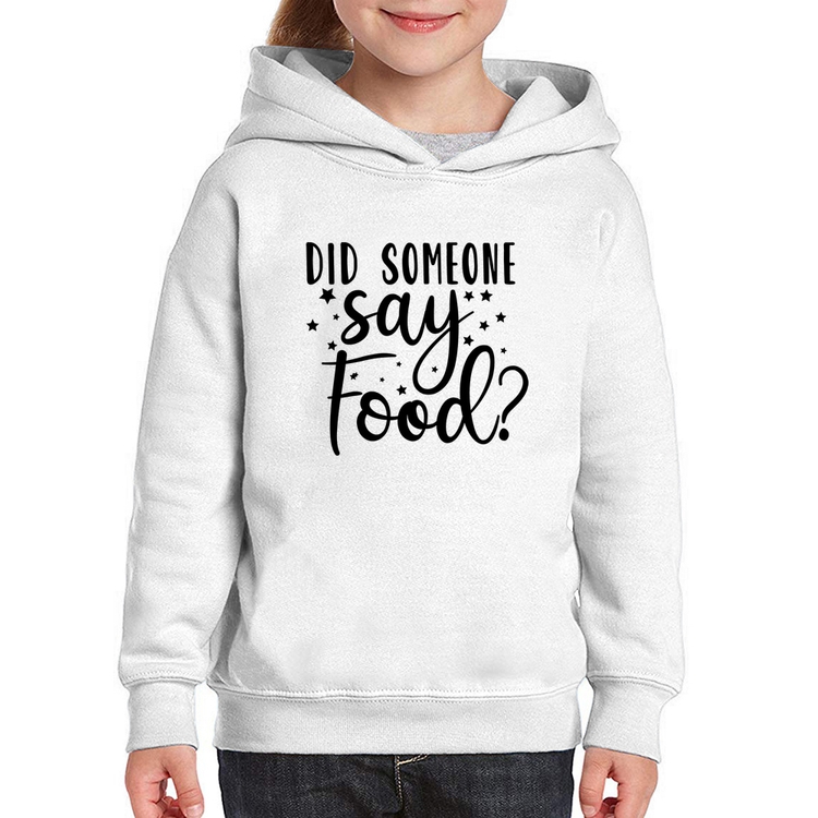 Moletom Infantil Did Someone Say Food