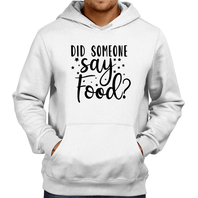 Moletom Did Someone Say Food - Branco