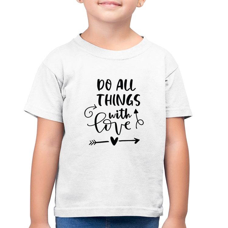 Camiseta Algodão Infantil Do All Things With Love - Branca