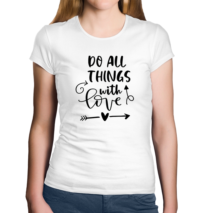 Baby Look Algodão Do All Things With Love - Branca