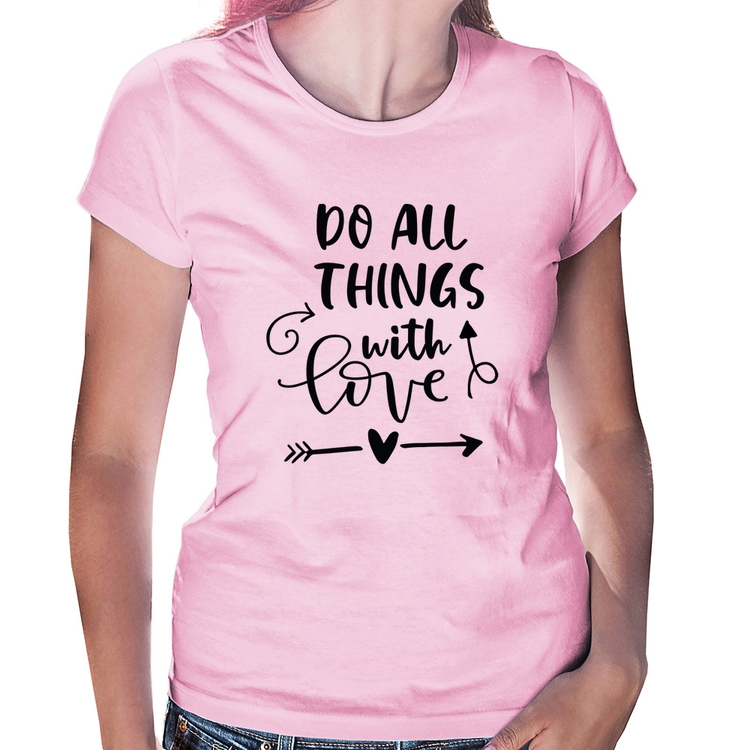 Baby Look Do All Things With Love - Rosa Bebê