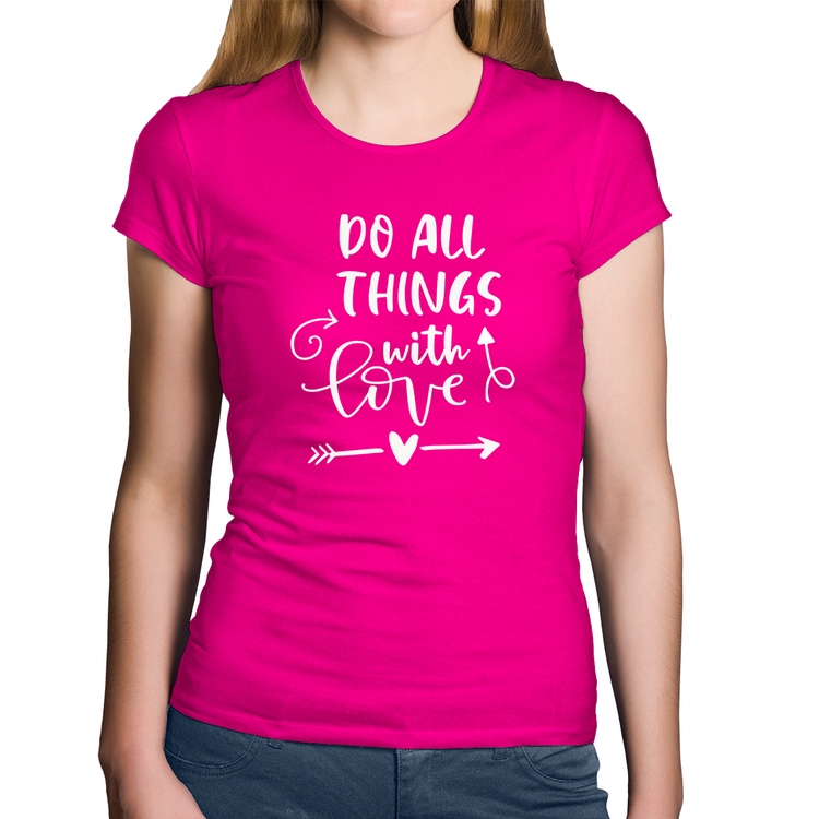 Baby Look Algodão Do All Things With Love - Rosa