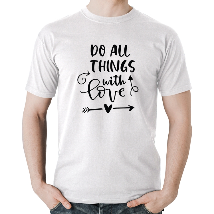 Camiseta Algodão Do All Things With Love - Branca
