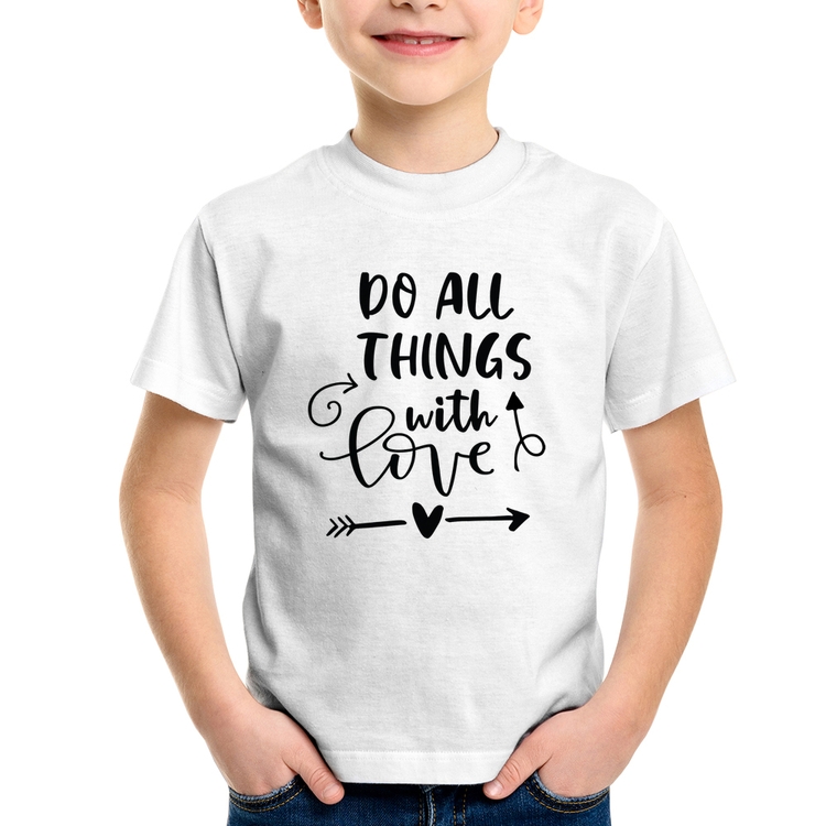 Camiseta Infantil Do All Things With Love
