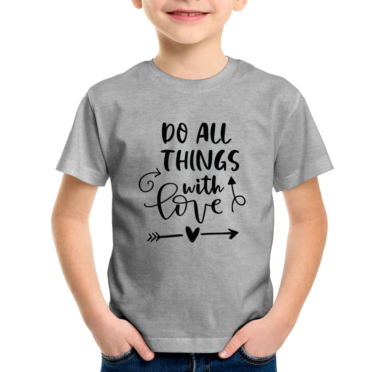 Camiseta Infantil Do All Things With Love - Cinza