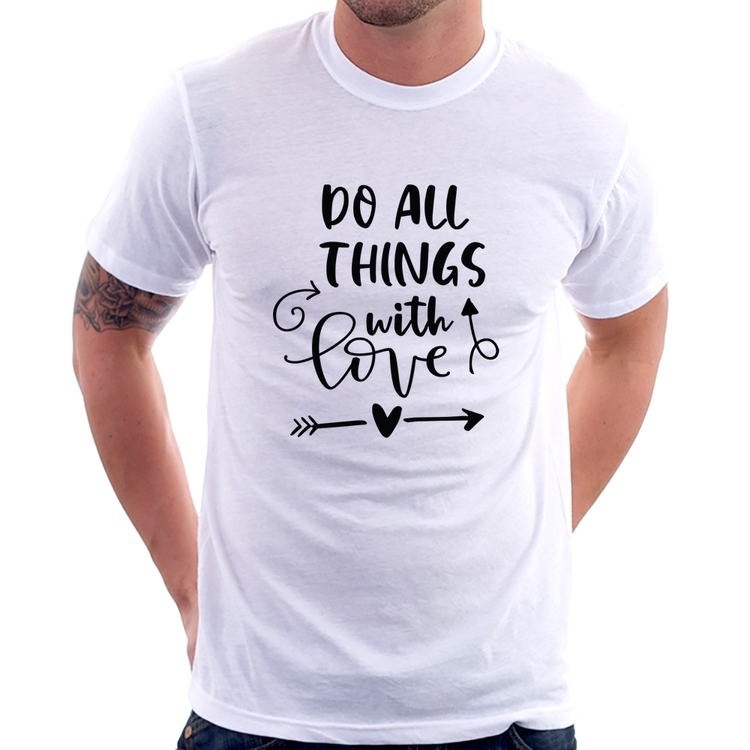 Camiseta Do All Things With Love