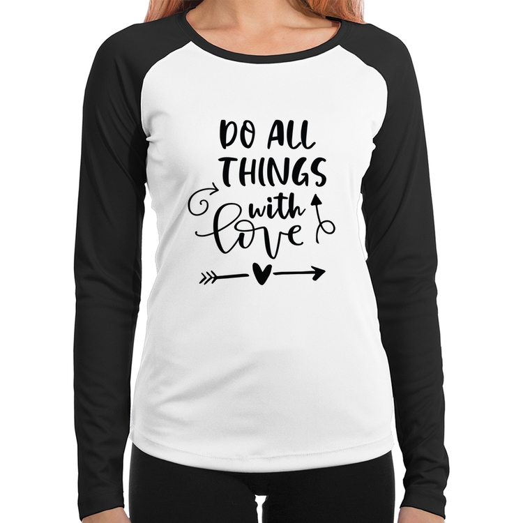 Baby Look Raglan Do All Things With Love Manga Longa
