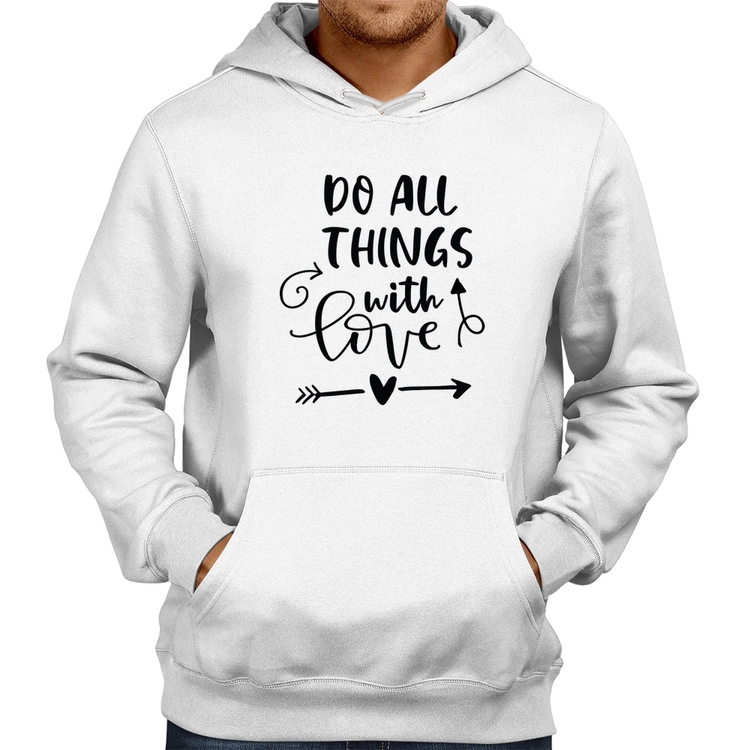 Moletom Do All Things With Love - Branco