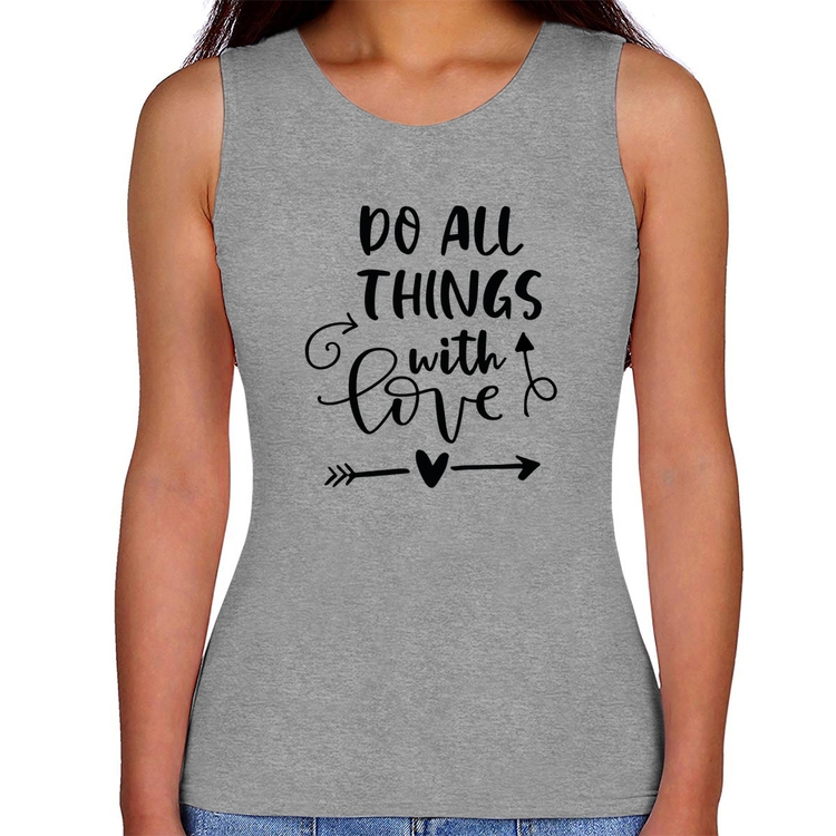 Regata Feminina Do All Things With Love - Cinza