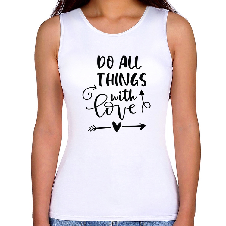 Regata Feminina Do All Things With Love