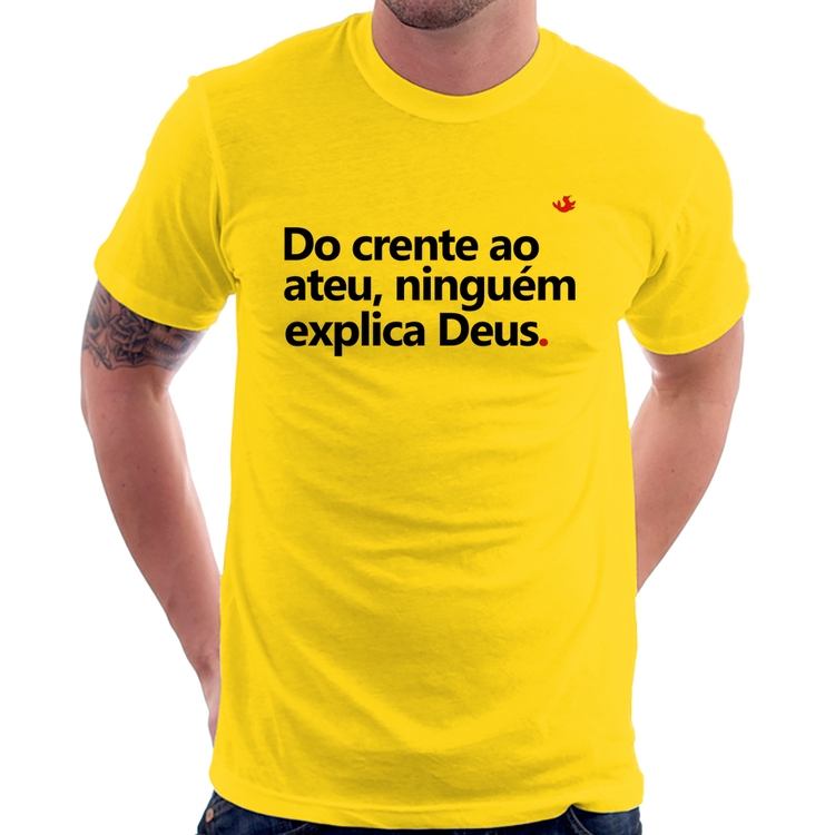 Camiseta Do crente ao ateu, ninguém explica Deus - Amarela