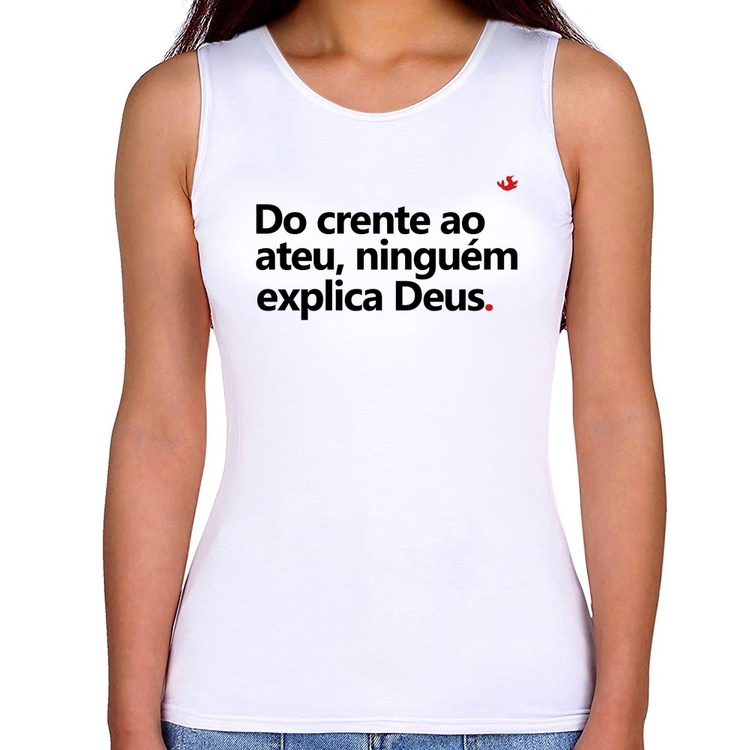 Regata Feminina Do crente ao ateu, ninguém explica Deus