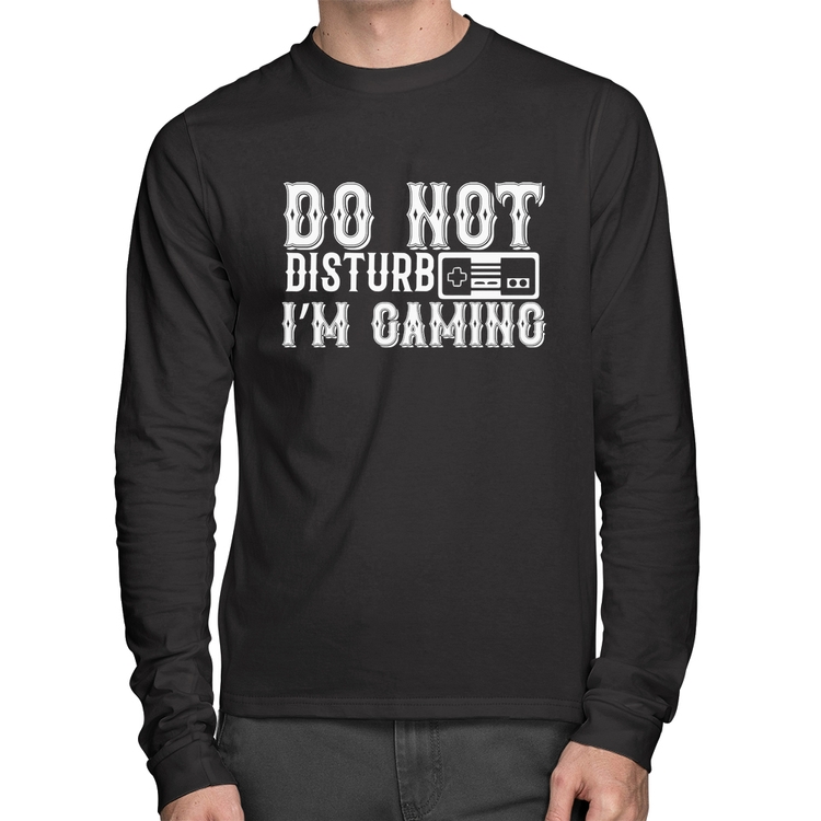 Camiseta Algodão Do Not Disturb I'm Gaming Manga Longa