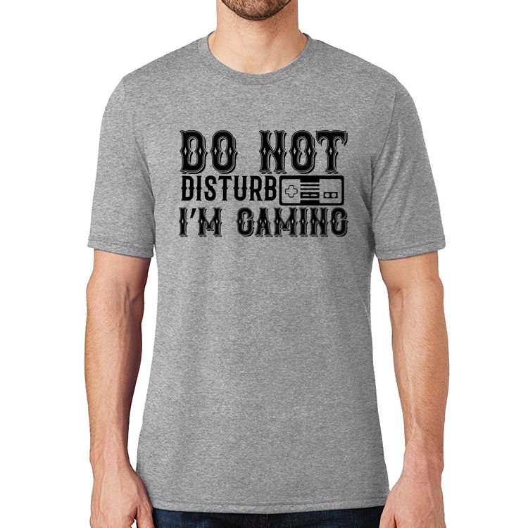 Camiseta Do Not Disturb I'm Gaming - Cinza