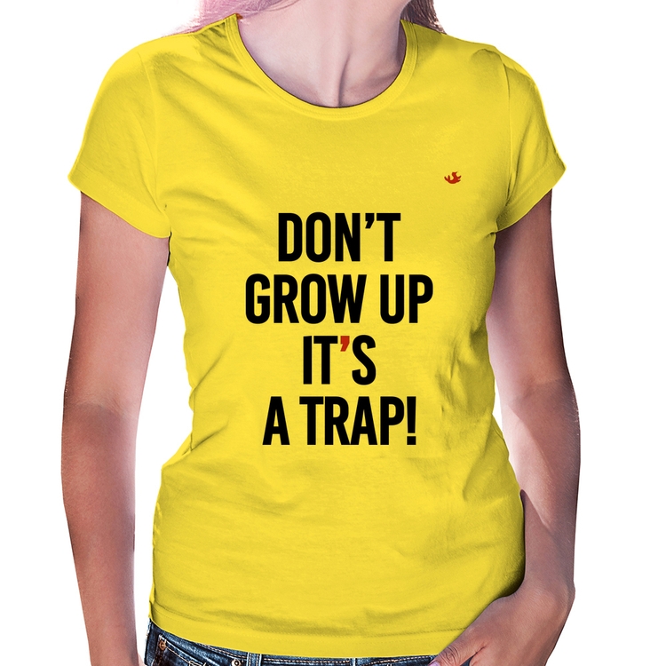 Baby Look Don't grow up, it's a trap! - Amarela