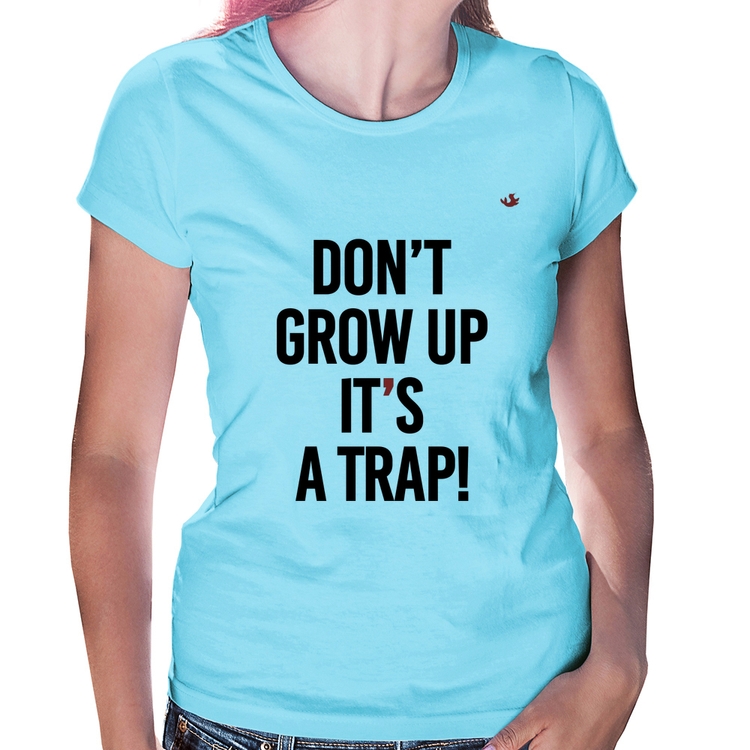 Baby Look Don't grow up, it's a trap! - Azul Bebê