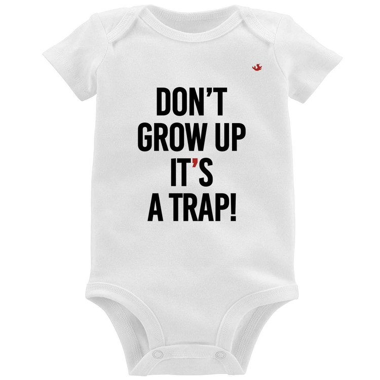 Body Bebê Don't grow up, it's a trap!