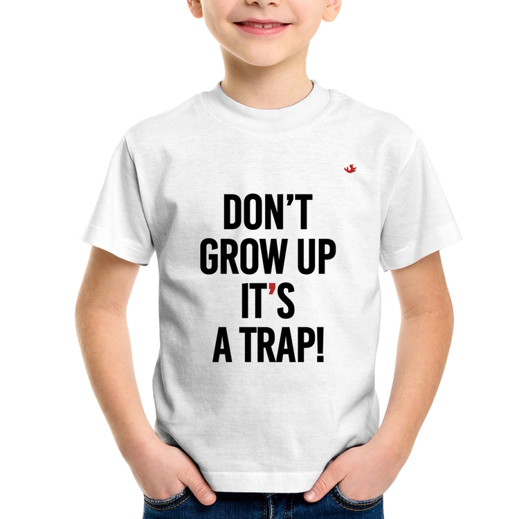 Camiseta Infantil Don't grow up, it's a trap!