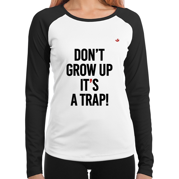 Baby Look Raglan Don't grow up, it's a trap! Manga Longa