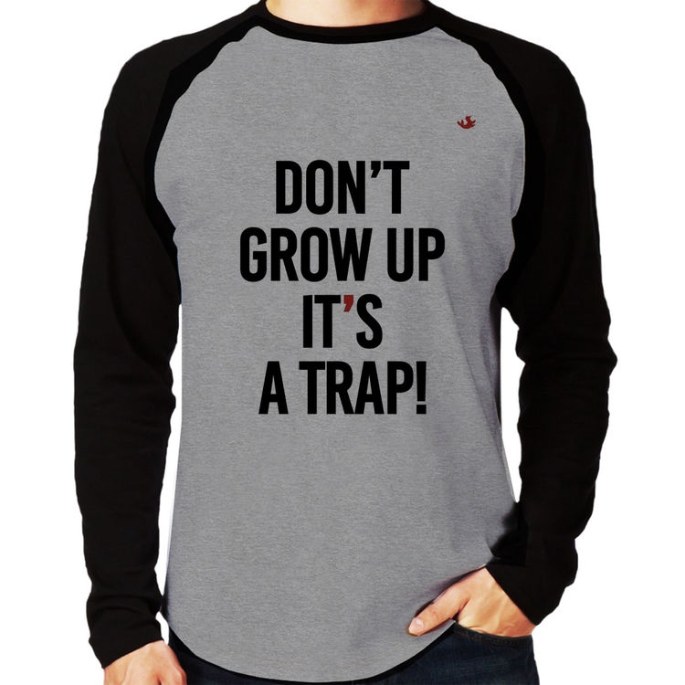 Camiseta Raglan Don't grow up, it's a trap! Manga Longa - Cinza/Preto