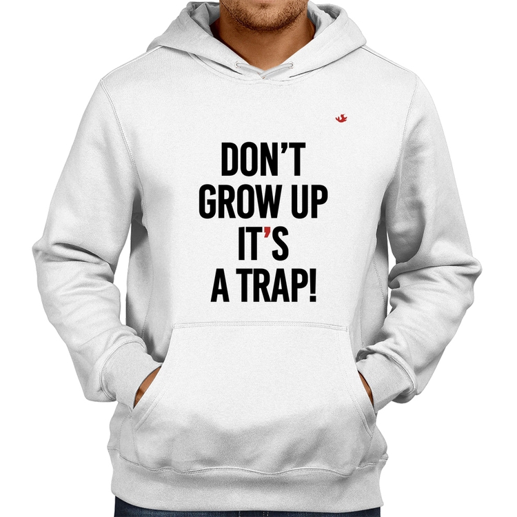 Moletom Don't grow up, it's a trap! - Branco