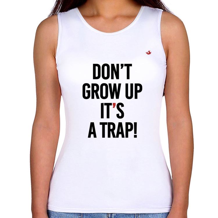 Regata Feminina Don't grow up, it's a trap!