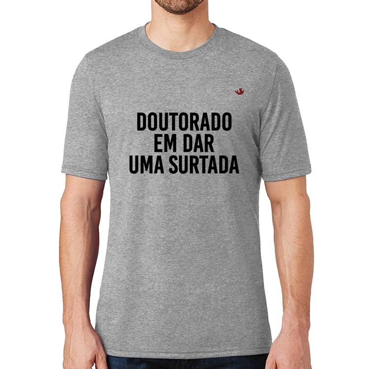 Camiseta Doutorado em dar uma surtada - Cinza