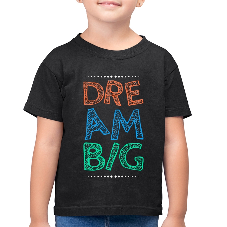 Camiseta Algodão Infantil Dream Big