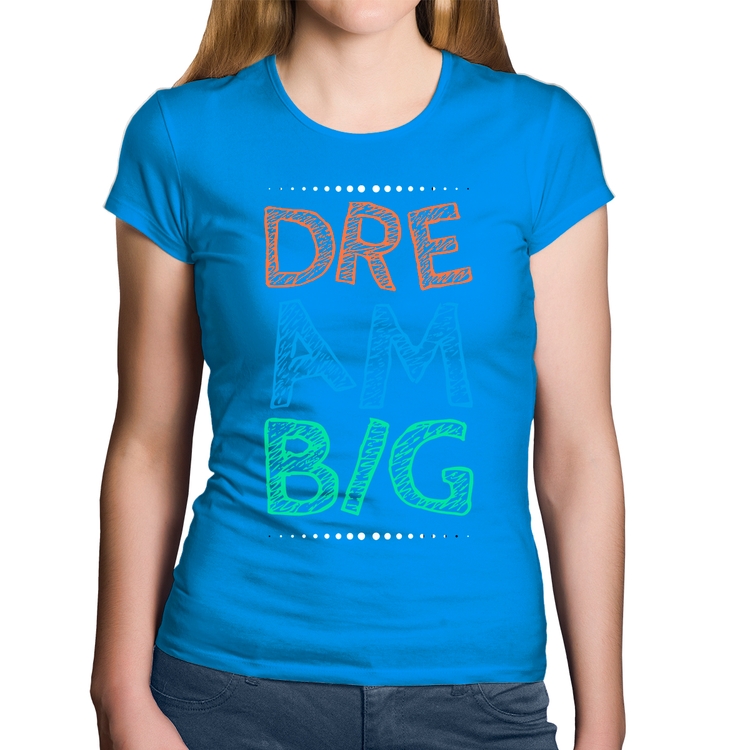 Baby Look Algodão Dream Big - Azul