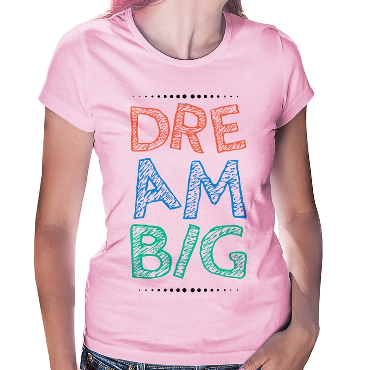Baby Look Dream Big - Rosa Bebê