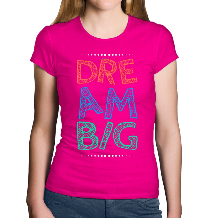 Baby Look Algodão Dream Big - Rosa