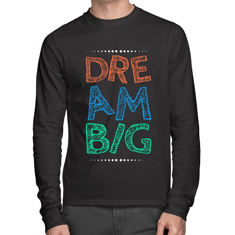 Camiseta Algodão Dream Big Manga Longa