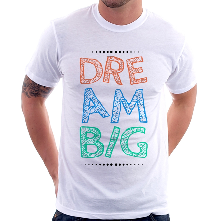 Camiseta Dream Big
