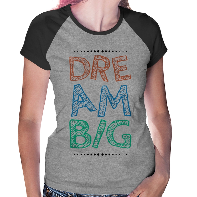 Baby Look Raglan Dream Big - Cinza/Preto