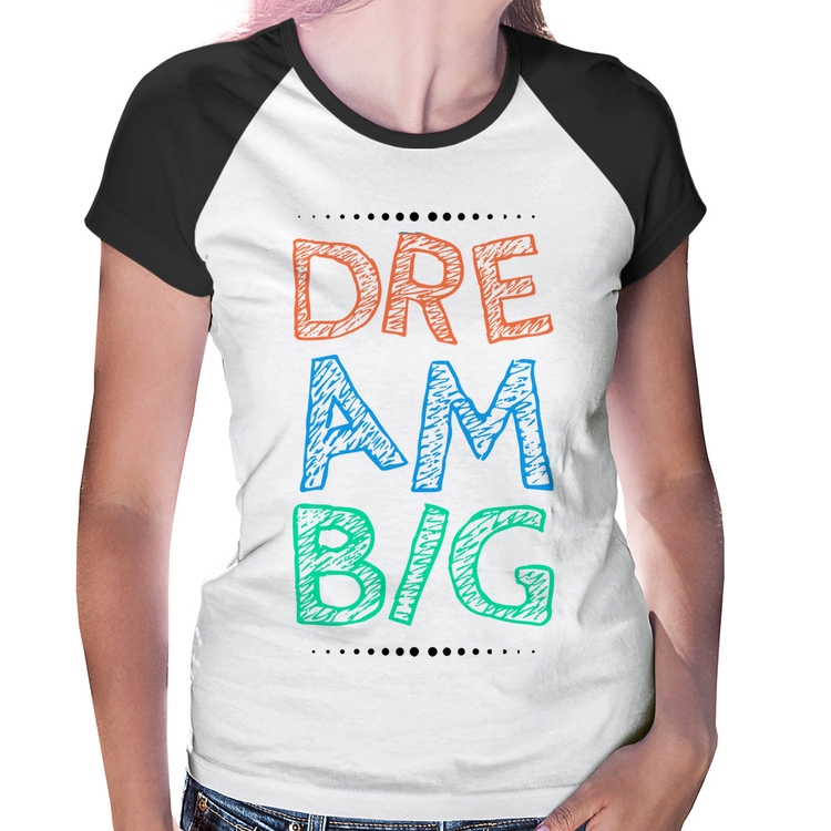 Baby Look Raglan Dream Big