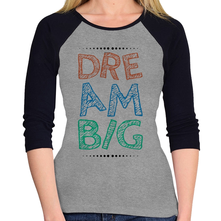 Baby Look Raglan Dream Big Manga 3/4 - Cinza/Preto