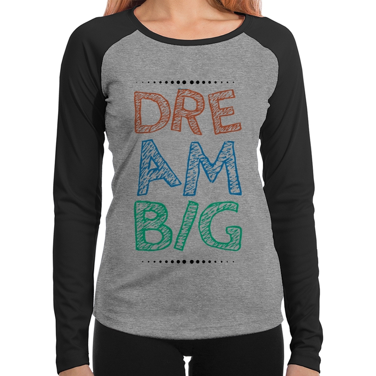 Baby Look Raglan Dream Big Manga Longa - Cinza/Preto