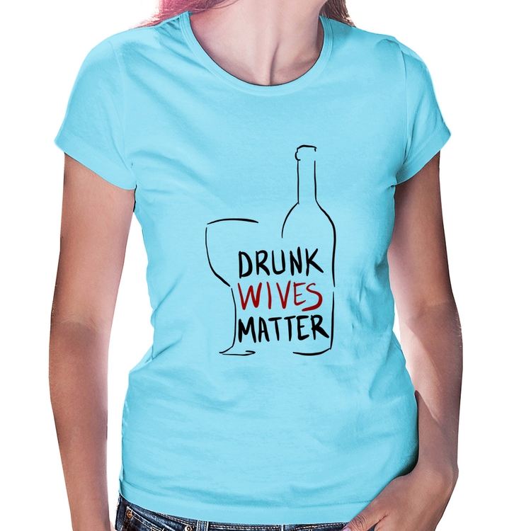 Baby Look Drunk Wives Matter - Azul Bebê