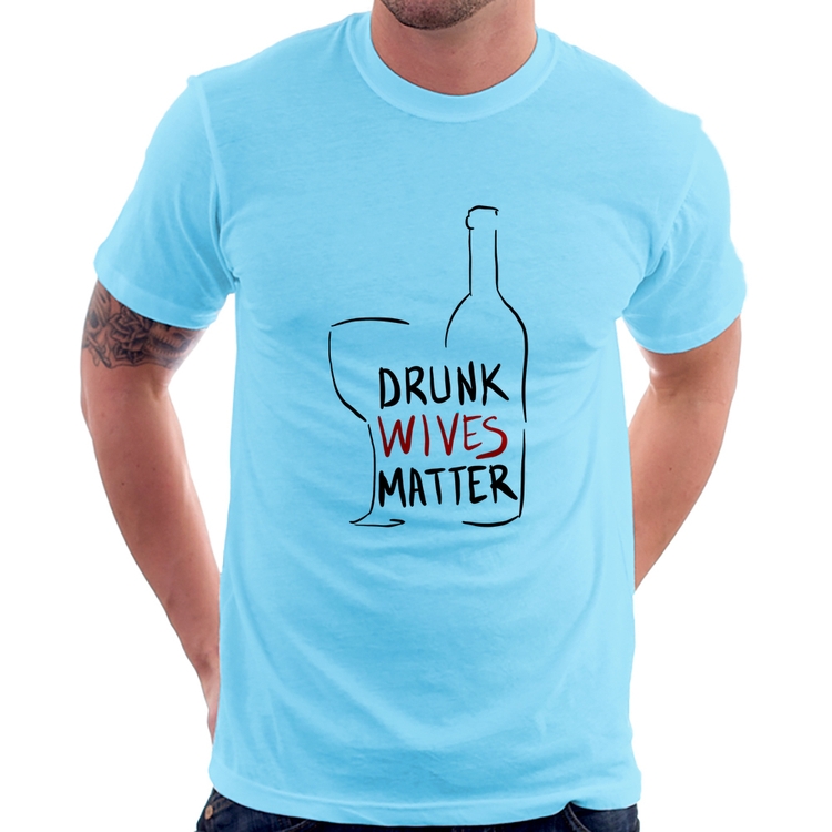 Camiseta Drunk Wives Matter - Azul Bebê