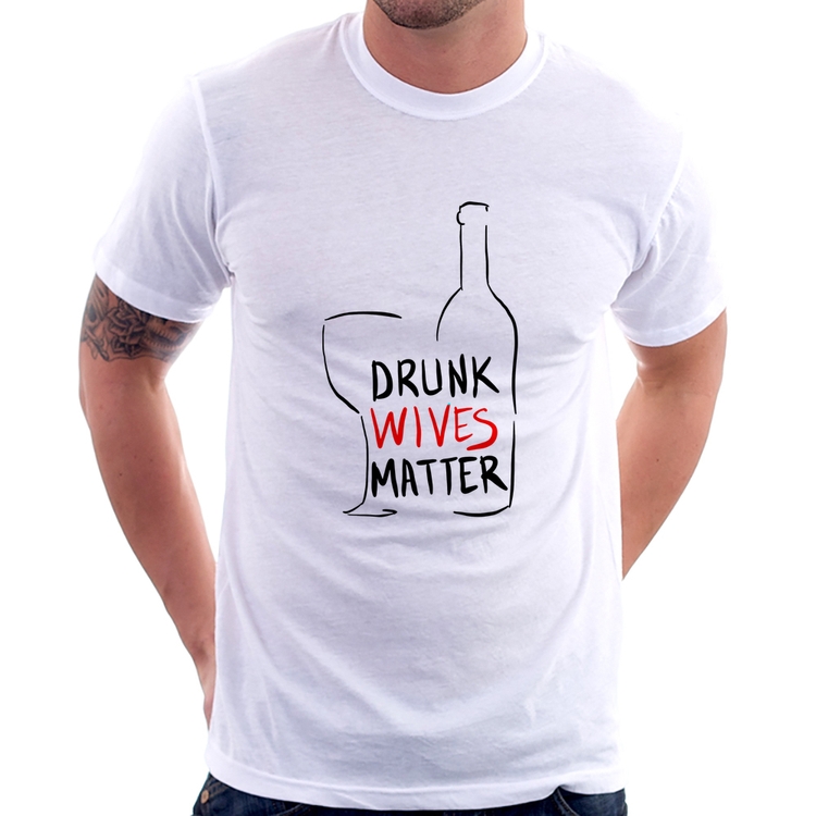 Camiseta Drunk Wives Matter